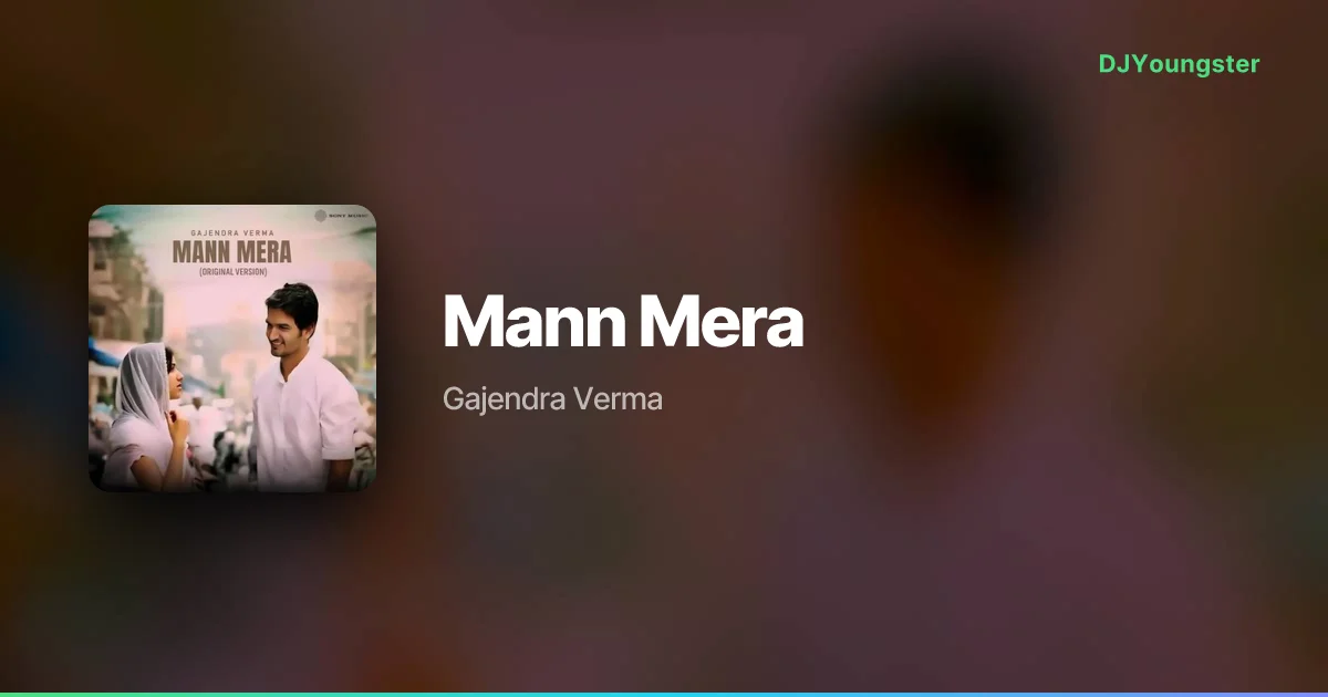 Mann Mera Lyrics by Gajendra Verma | Classical Song – DJYoungster