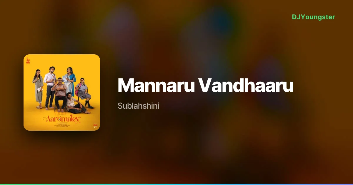 Mannaru Vandhaaru Lyrics by Sublahshini | Tamil Song – DJYoungster