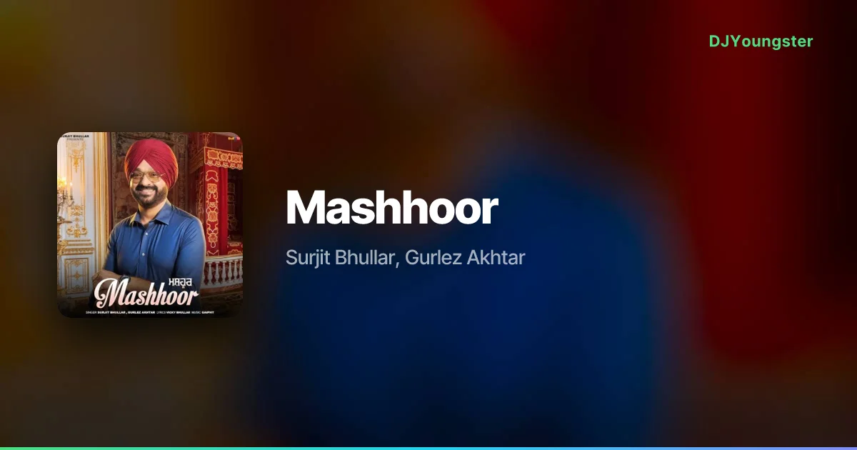 Mashhoor Lyrics by Surjit Bhullar, Gurlez Akhtar | Punjabi Song – DJYoungster