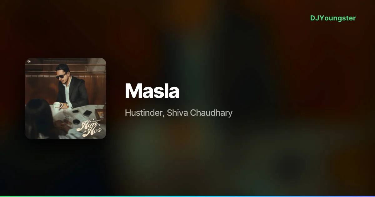 Masla Lyrics – Him & Her by Hustinder, Shiva Chaudhary  | Punjabi Song – DJYoungster