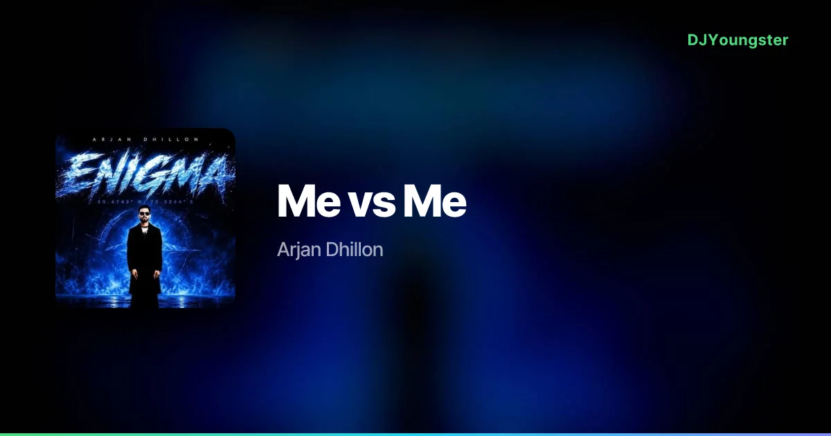  Me vs Me Lyrics – Enigma by Arjan Dhillon | Punjabi Song – DJYoungster