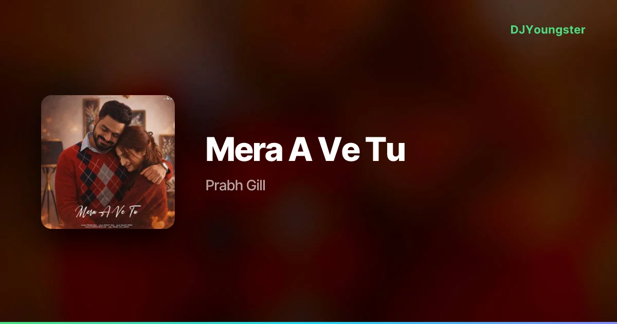 Mera A Ve Tu Lyrics – Where Is Love by Prabh Gill | Punjabi Song – DJYoungster