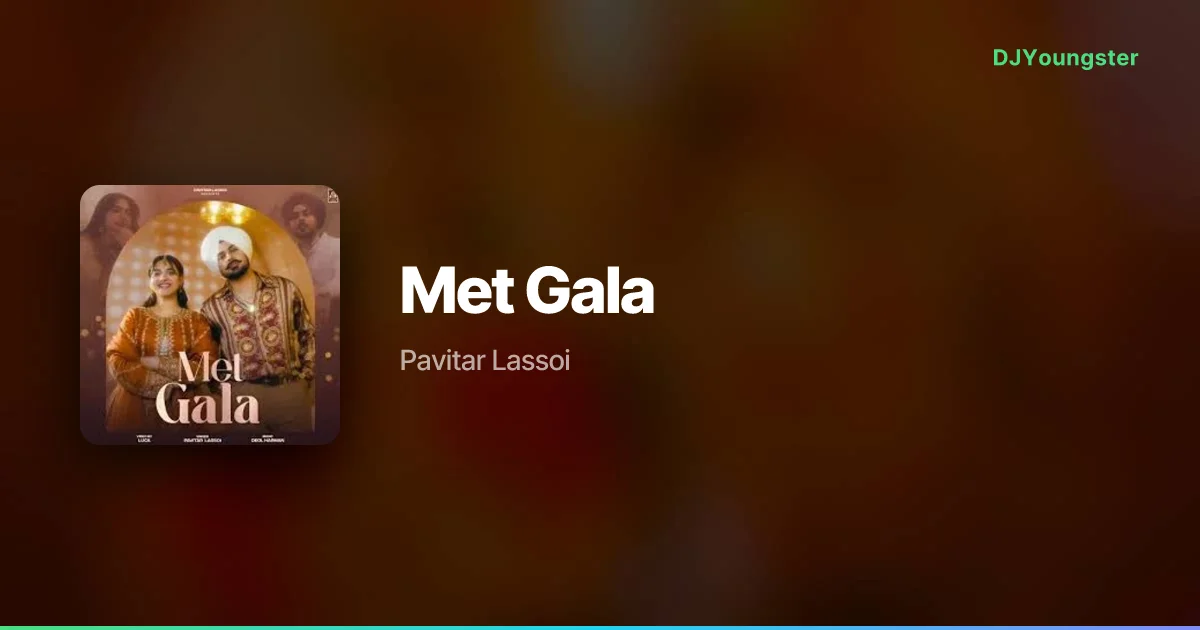 Met Gala Lyrics by Pavitar Lassoi | Punjabi Song – DJYoungster