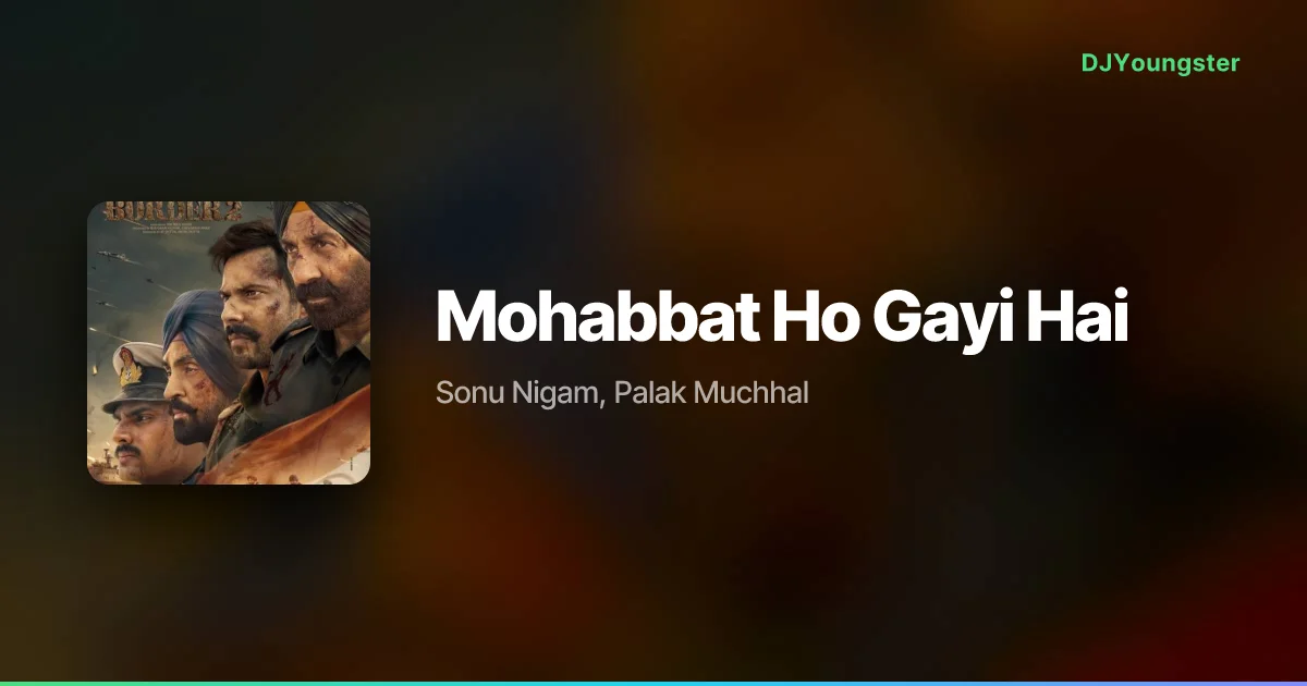 Mohabbat Ho Gayi Hai Lyrics from Border 2 (2026) by Sonu Nigam, Palak Muchhal | Hindi Song – DJYoungster
