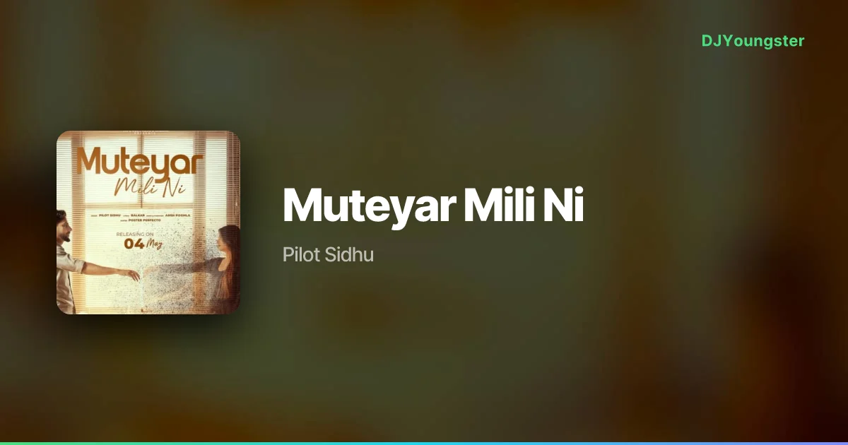 Muteyar Mili Ni Lyrics by Pilot Sidhu | Punjabi Song – DJYoungster