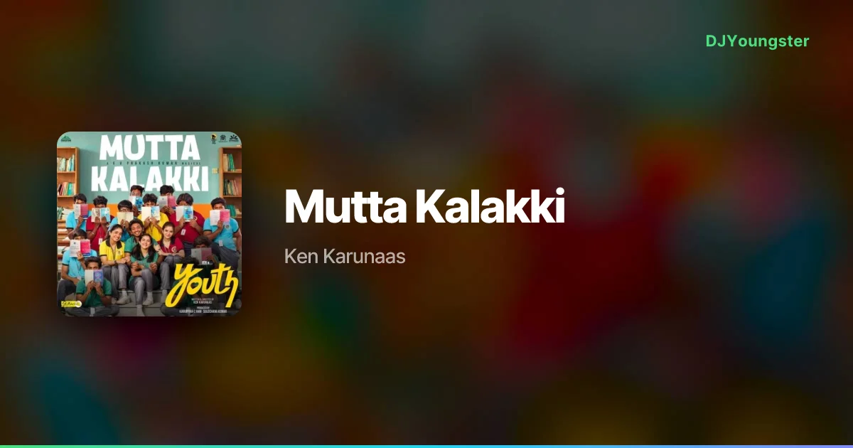 Mutta Kalakki Lyrics from Youth (2026) by Ken Karunaas | Tamil Song – DJYoungster
