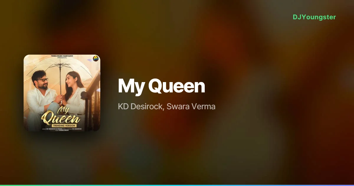 My Queen Lyrics by KD Desirock, Swara Verma | Haryanvi Song – DJYoungster