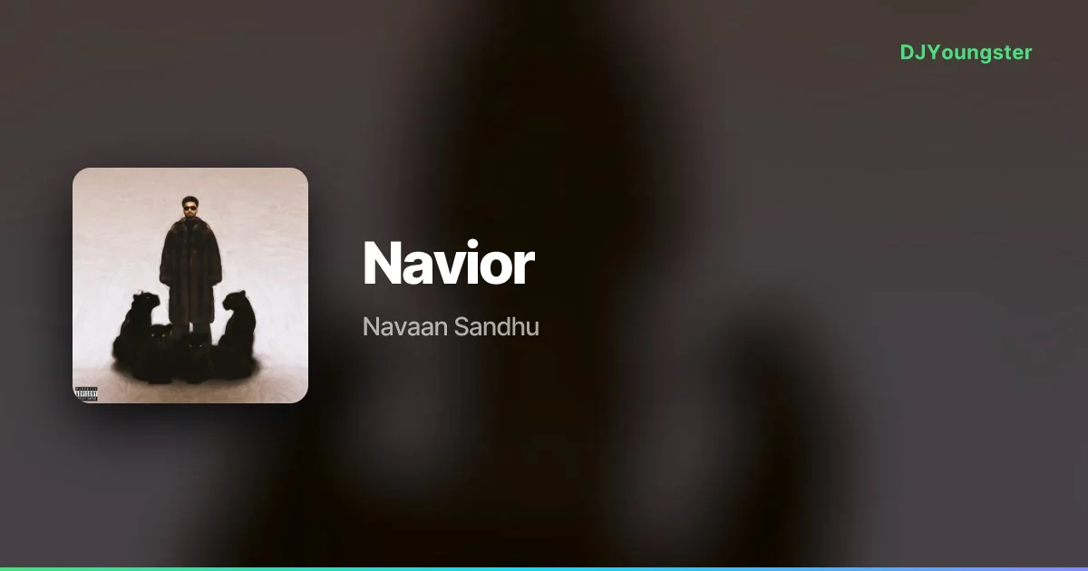 Navior Lyrics – House Navior by Navaan Sandhu | Punjabi Song – DJYoungster