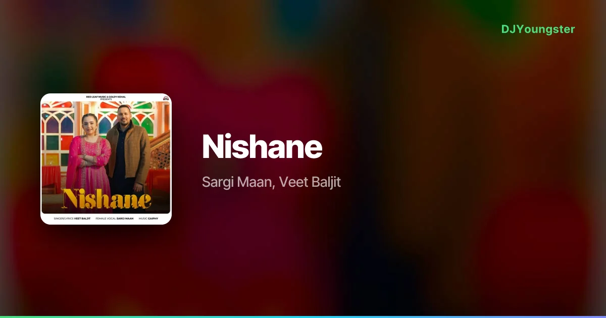 Nishane Lyrics by Sargi Maan, Veet Baljit | Punjabi Song – DJYoungster