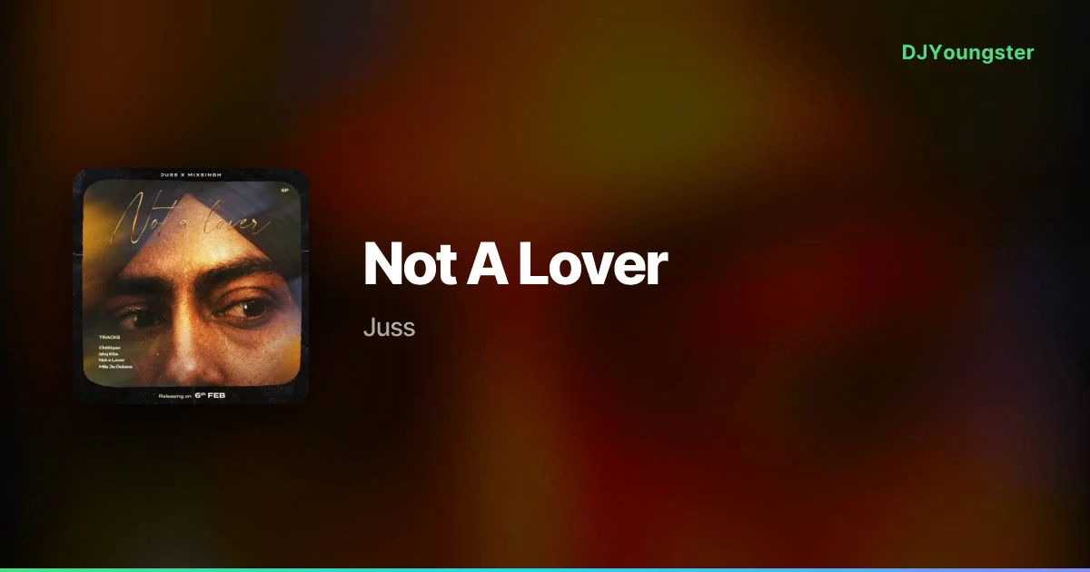 Not A Lover Lyrics – Not A Lover by Juss | Punjabi Song – DJYoungster