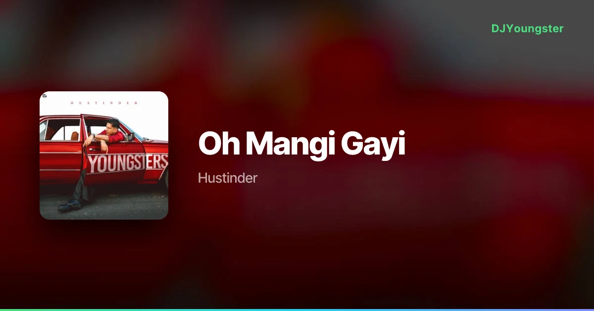 Oh Mangi Gayi Lyrics – Youngsters by Hustinder | Punjabi Song – DJYoungster