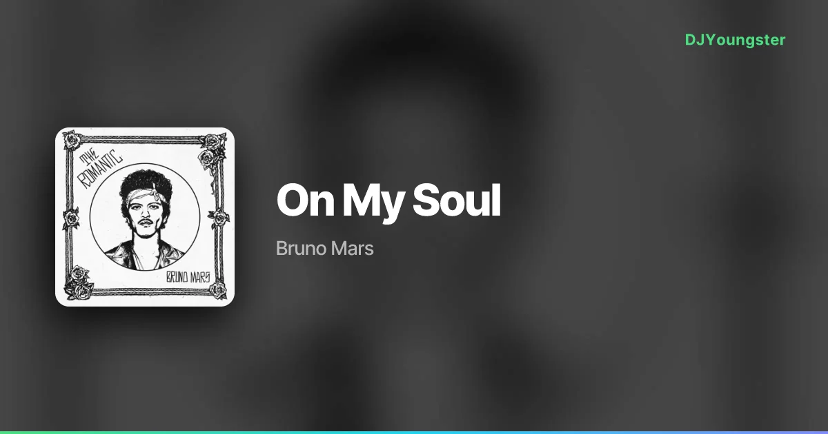 On My Soul Lyrics – The Romantic by Bruno Mars | English Song – DJYoungster