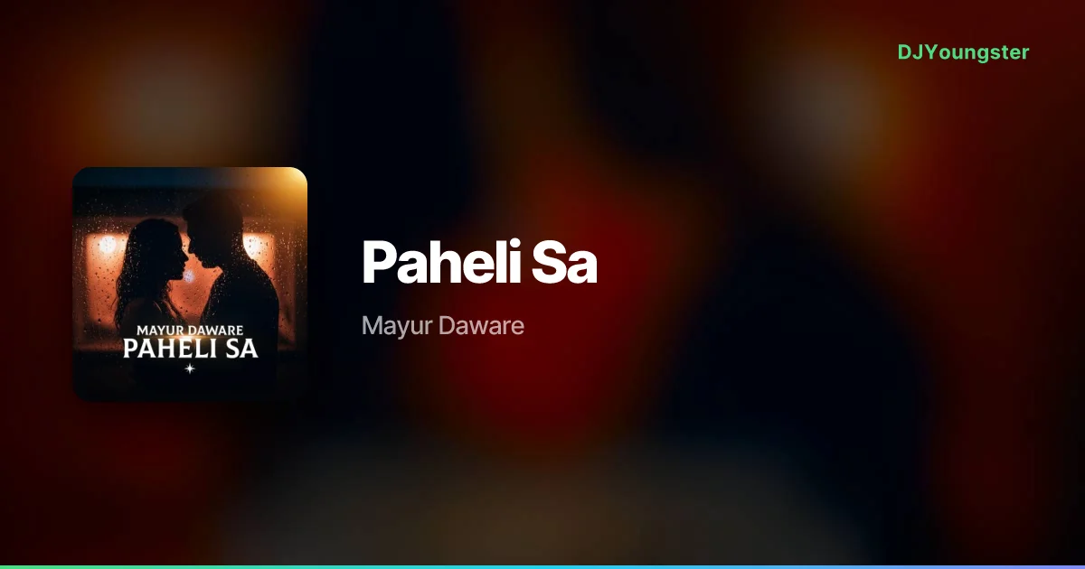 Paheli Sa Lyrics by Mayur Daware | Hindi Song – DJYoungster