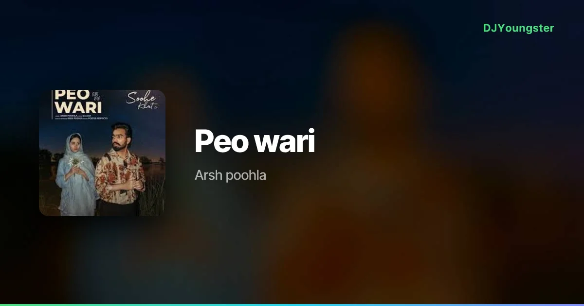 Peo wari Lyrics by  Arsh poohla | Punjabi Song – DJYoungster