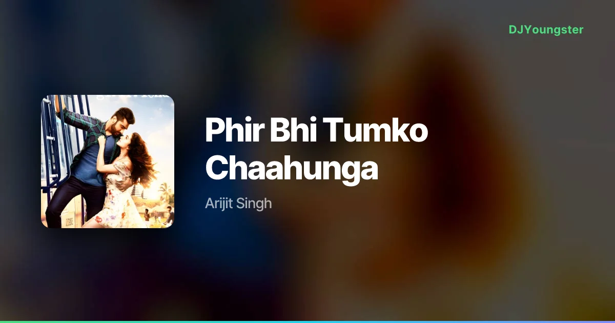 Phir Bhi Tumko Chaahunga Lyrics from Half Girlfriend (2017) by Arijit Singh | Hindi Song – DJYoungster