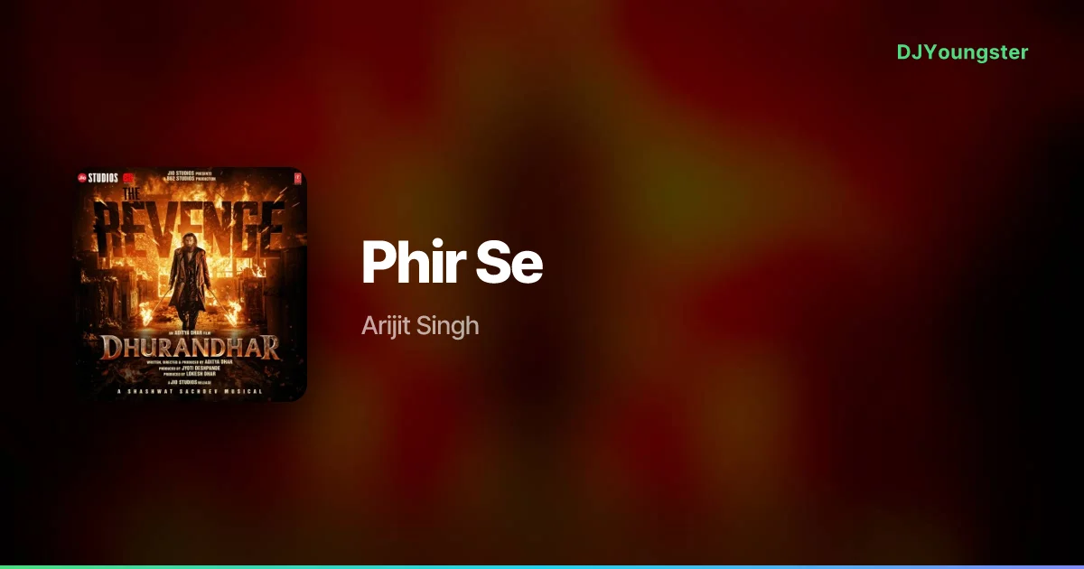 Phir Se Lyrics from Dhurandhar The Revenge (2026) by Arijit Singh | Hindi Song – DJYoungster
