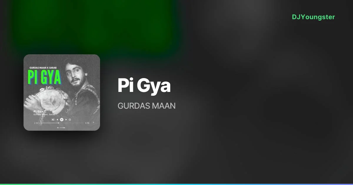 Pi Gya Lyrics by GURDAS MAAN | Punjabi Song – DJYoungster