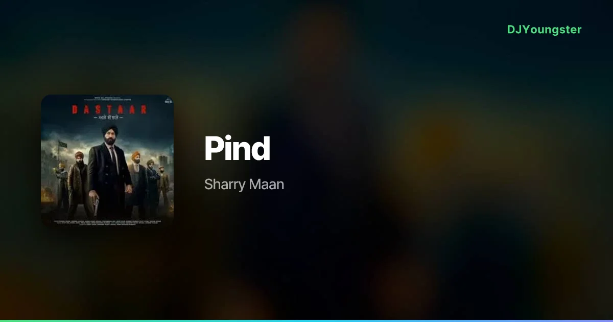 Pind Lyrics from Dastaar by Sharry Maan | Punjabi Song – DJYoungster