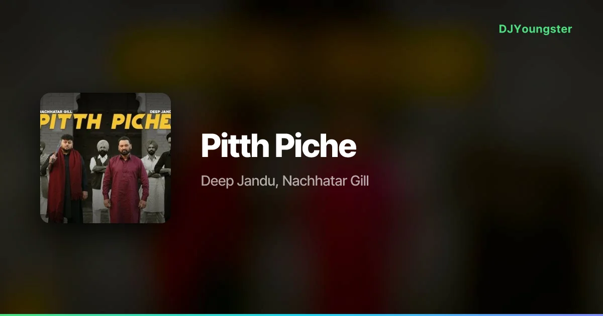 Pitth Piche Lyrics – LEGENDS by Deep Jandu, Nachhatar Gill | Punjabi Song – DJYoungster