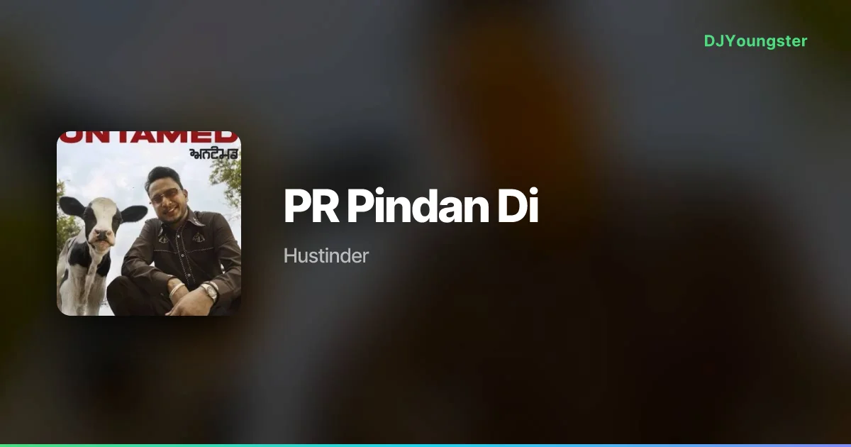 PR Pindan Di Lyrics – Untamed by Hustinder | Punjabi Song – DJYoungster