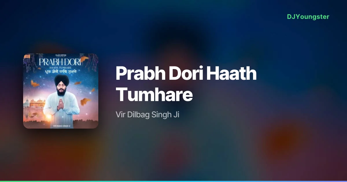Prabh Dori Haath Tumhare Lyrics by Vir Dilbag Singh Ji | Devotional Song – DJYoungster