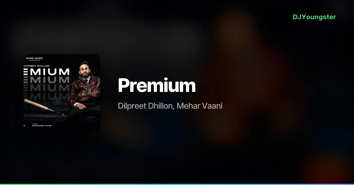 Premium Lyrics by Dilpreet Dhillon, Mehar Vaani | Punjabi Song – DJYoungster