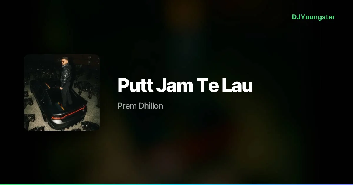 Putt Jam Te Lau Lyrics – Majhaestic by Prem Dhillon | Punjabi Song – DJYoungster