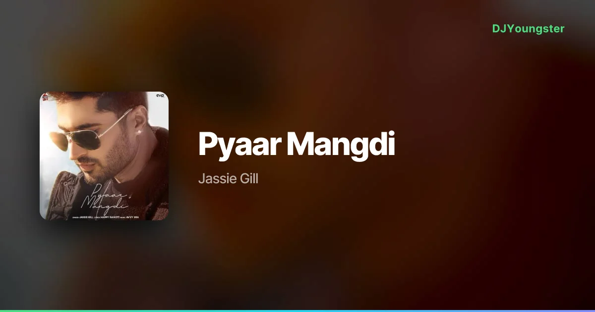 Pyaar Mangdi Lyrics by Jassie Gill | Punjabi Song – DJYoungster