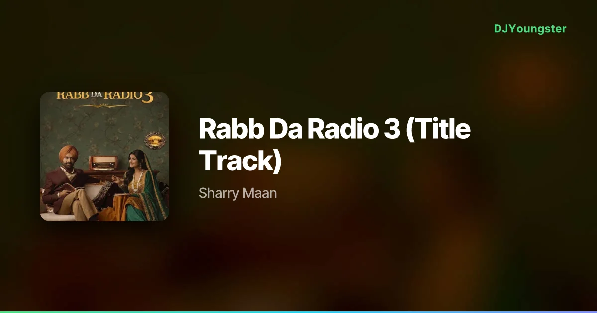 Rabb Da Radio 3 (Title Track) Lyrics from Rabb Da Radio 3 (2026) by Sharry Maan | Punjabi Song – DJYoungster