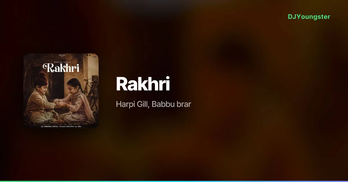 Rakhri Lyrics by Harpi Gill, Babbu brar | Punjabi Song – DJYoungster