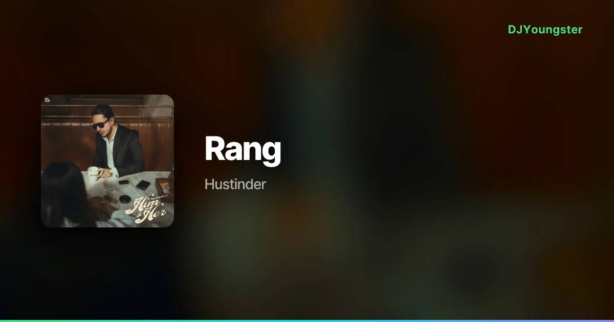 Rang Lyrics – Him & Her by Hustinder | Punjabi Song – DJYoungster