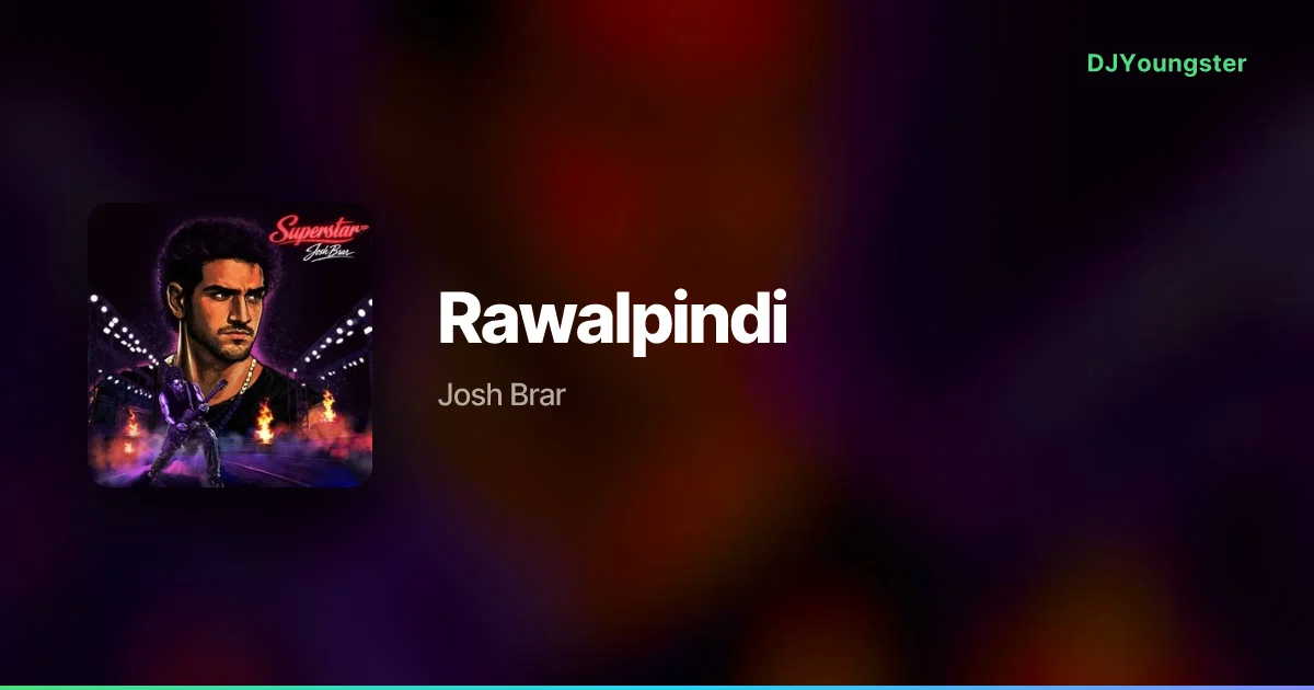 Rawalpindi Lyrics – Superstar by Josh Brar | Punjabi Song – DJYoungster