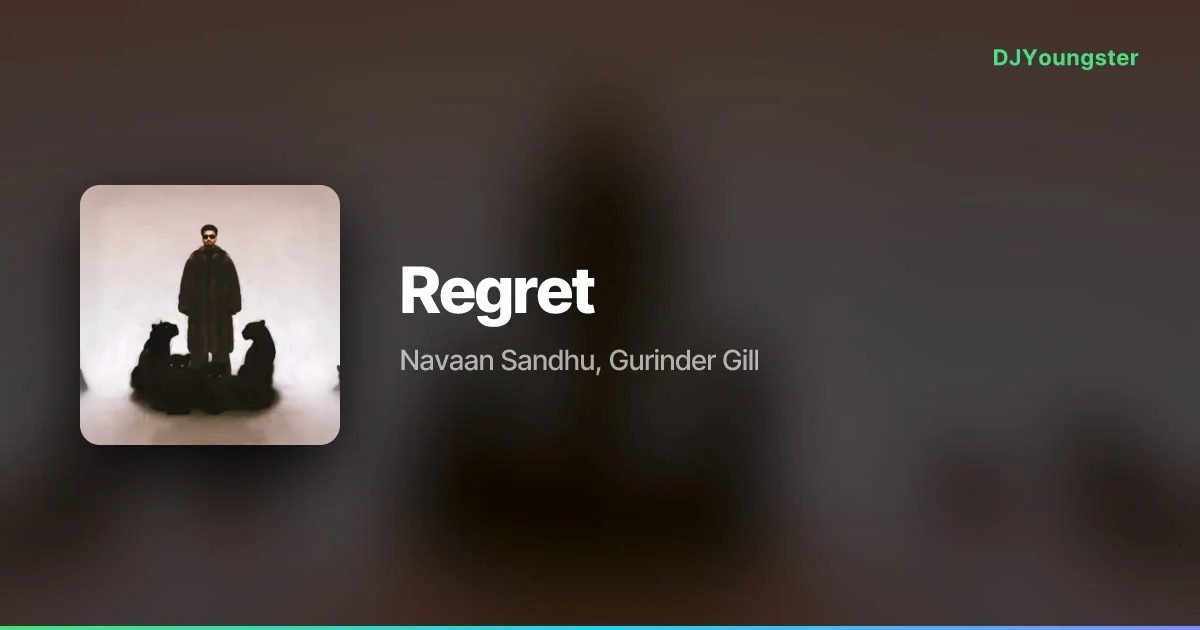  Regret Lyrics – House Navior by Navaan Sandhu, Gurinder Gill | Punjabi Song – DJYoungster