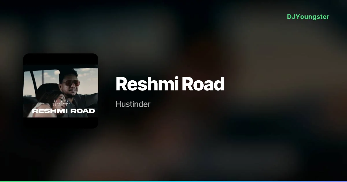 Reshmi Road Lyrics – Untamed by Hustinder | Punjabi Song – DJYoungster