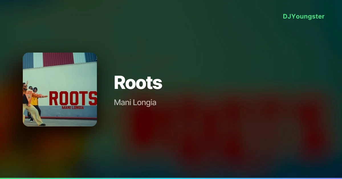 Roots Lyrics by Mani Longia  | Punjabi Song – DJYoungster