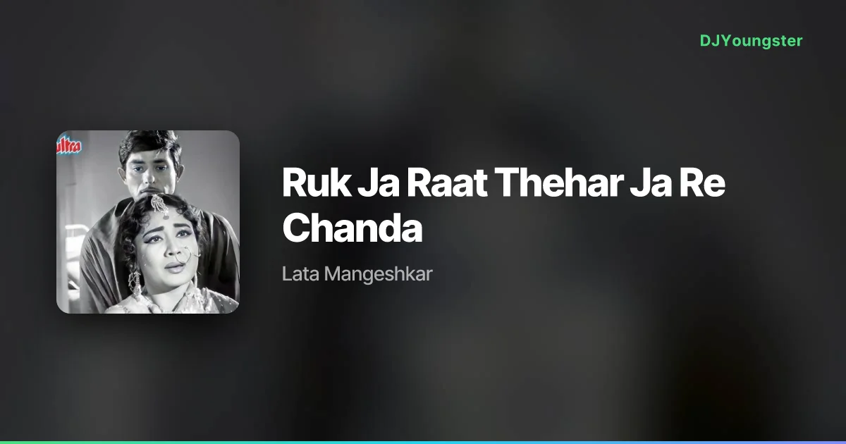 Ruk Ja Raat Thehar Ja Re Chanda Lyrics by Lata Mangeshkar | Hindi Song – DJYoungster