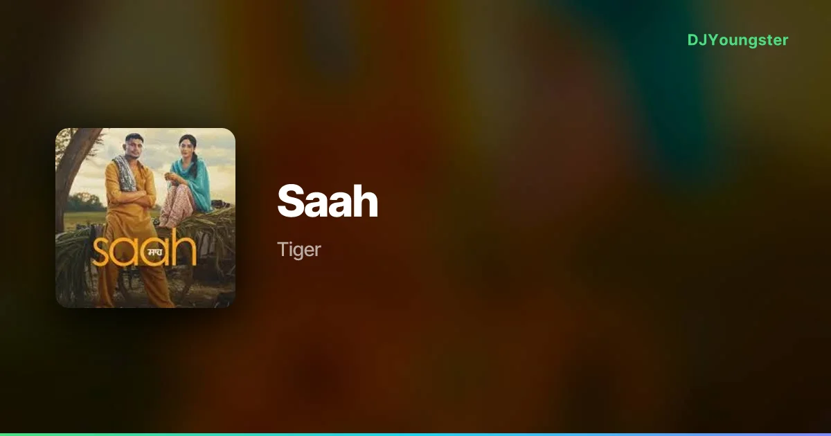 Saah Lyrics by Tiger | Punjabi Song – DJYoungster