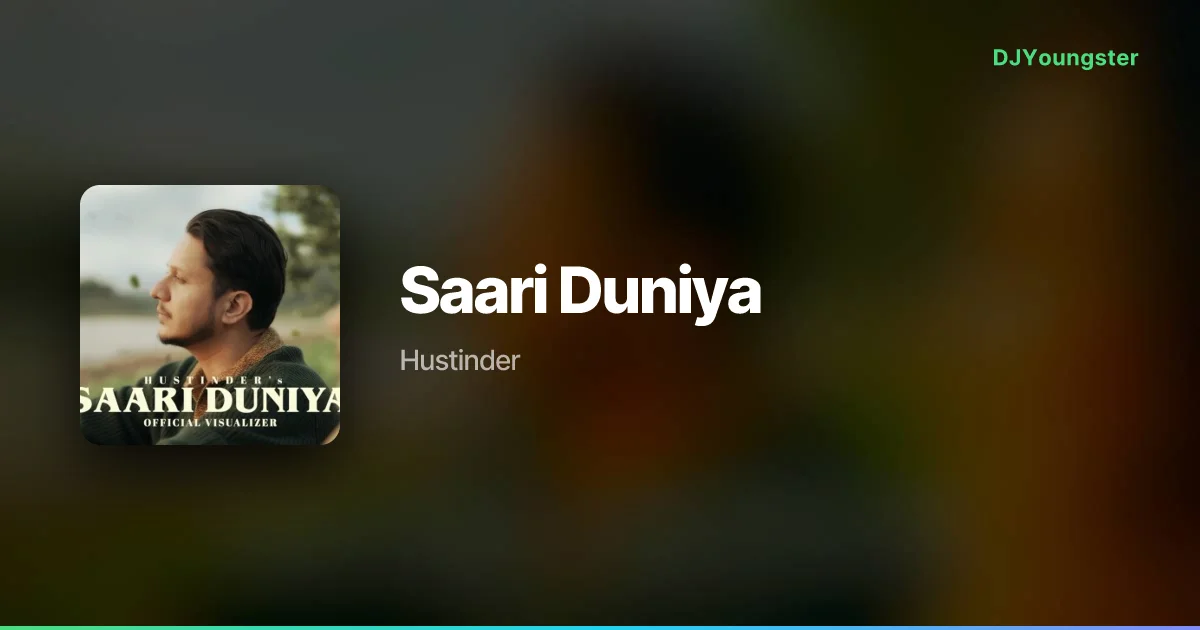 Saari Duniya Lyrics – Young & Real by Hustinder | Punjabi Song – DJYoungster