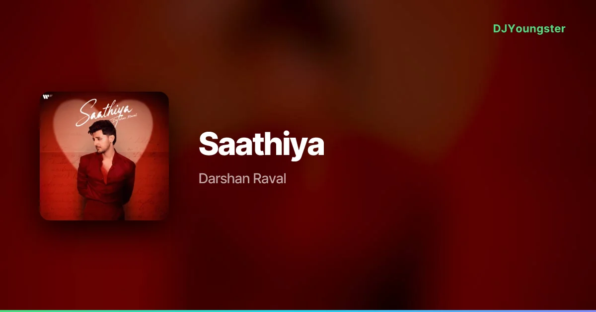 Saathiya Lyrics by Darshan Raval | Hindi Song – DJYoungster