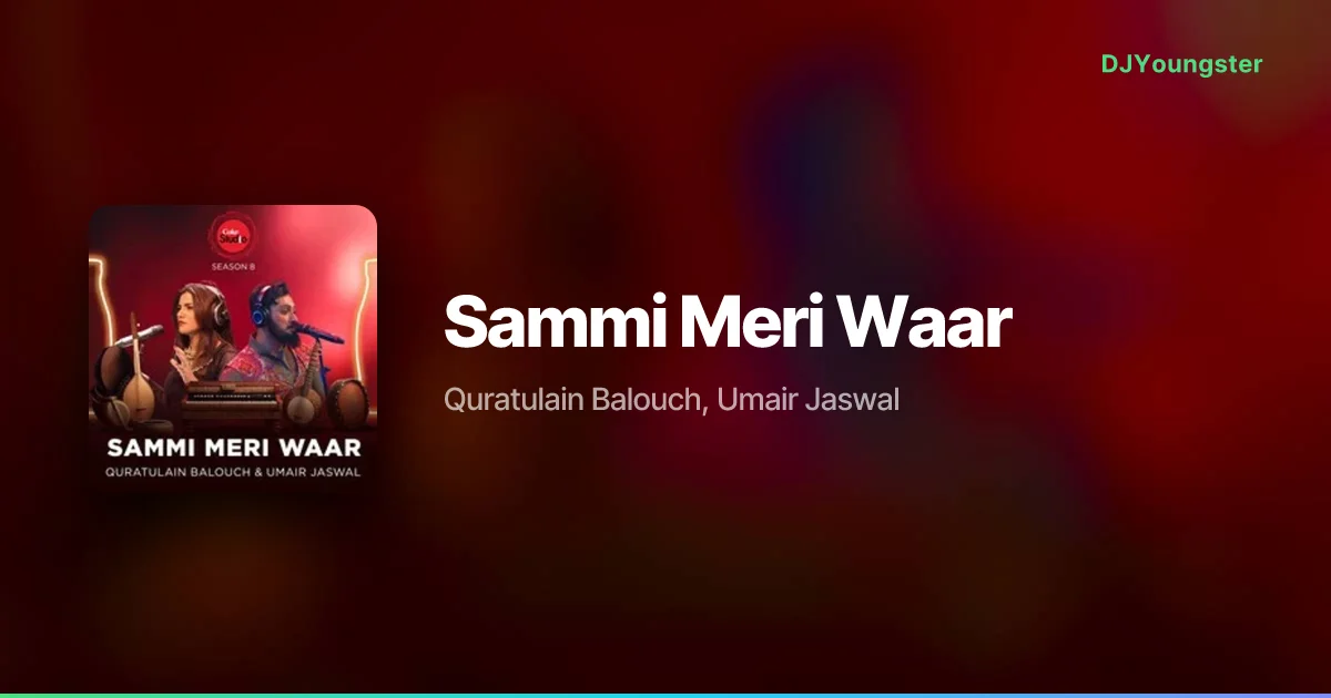 Sammi Meri Waar Lyrics by Quratulain Balouch, Umair Jaswal | Hindi Song – DJYoungster