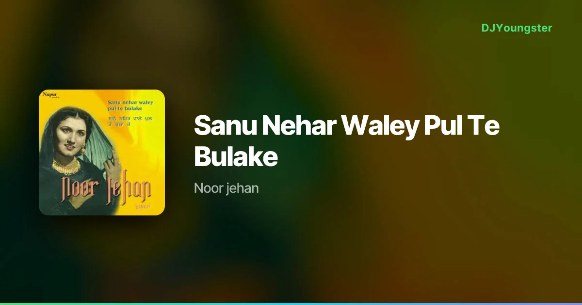 Sanu Nehar Waley Pul Te Bulake  Lyrics by Noor jehan | 90s Song – DJYoungster
