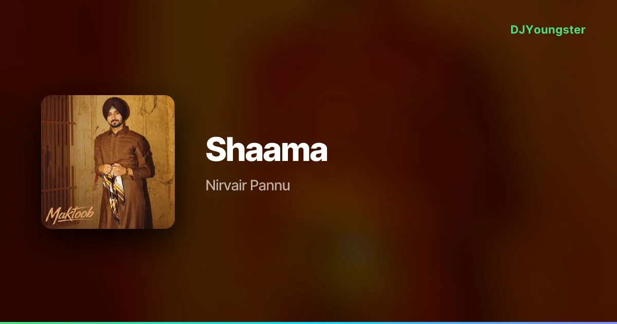 Shaama Lyrics – MAKTOOB by Nirvair Pannu | Punjabi Song – DJYoungster
