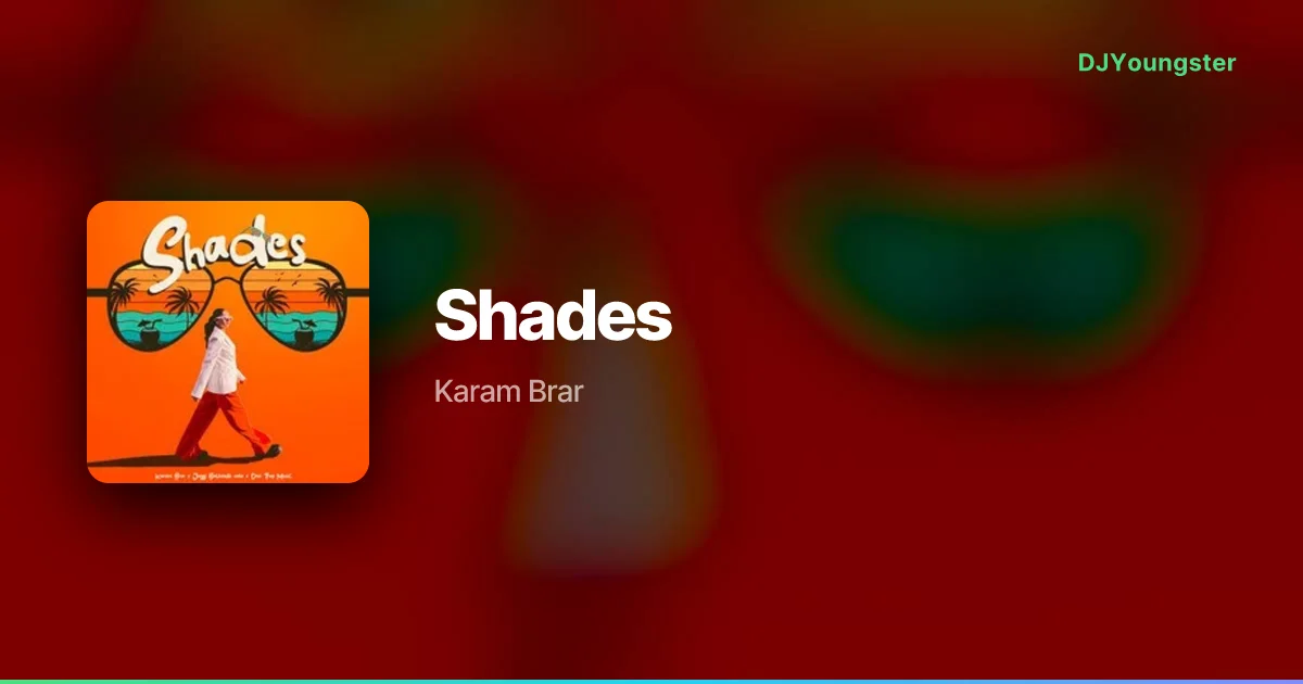 Shades Lyrics by Karam Brar | Punjabi Song – DJYoungster