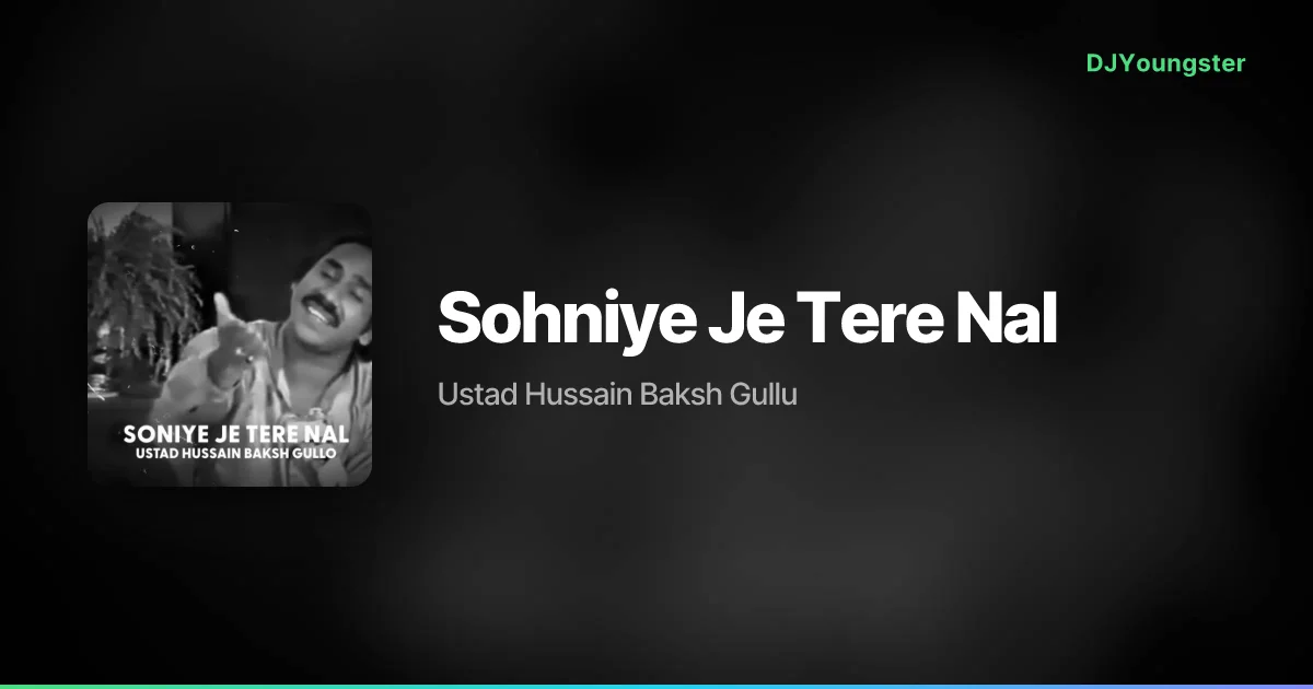 Sohniye Je Tere Nal Lyrics by Ustad Hussain Baksh Gullu | Punjabi Song – DJYoungster