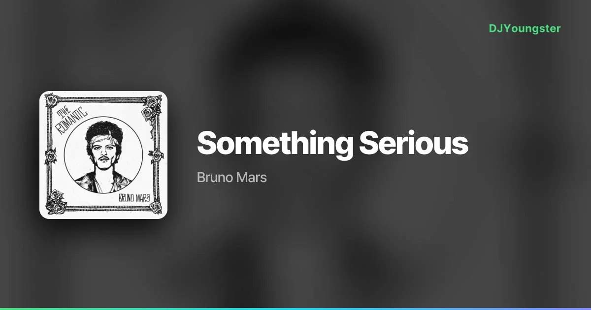 Something Serious Lyrics – The Romantic by Bruno Mars | English Song – DJYoungster