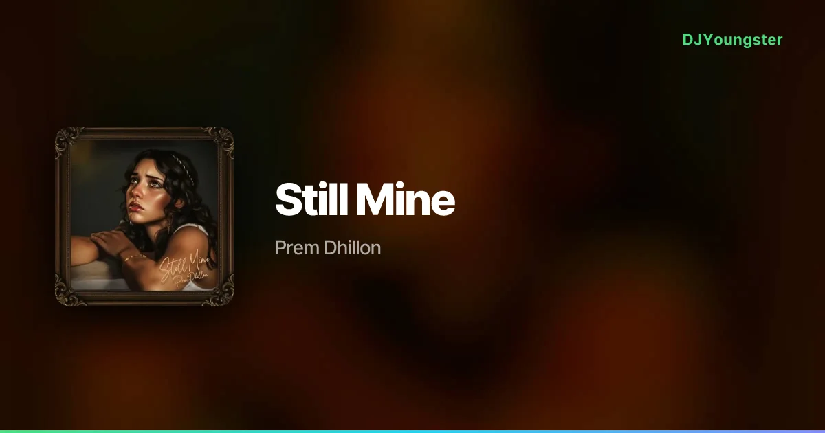 Still Mine Lyrics by Prem Dhillon | Punjabi Song – DJYoungster