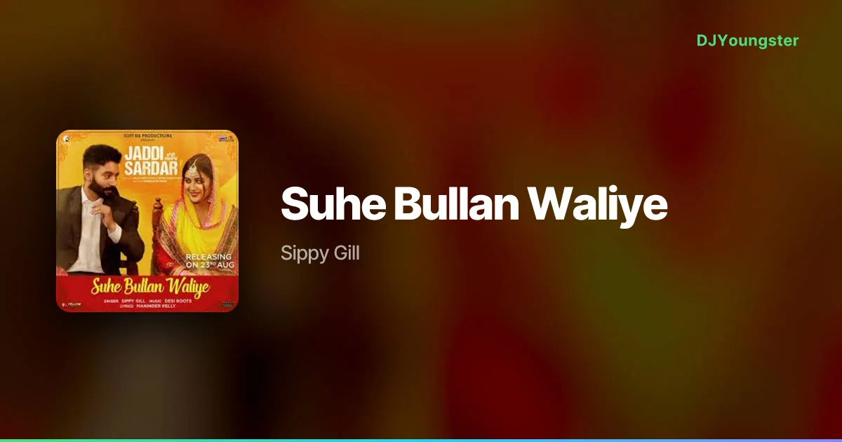Suhe Bullan Waliye Lyrics by Sippy Gill | Punjabi Song – DJYoungster