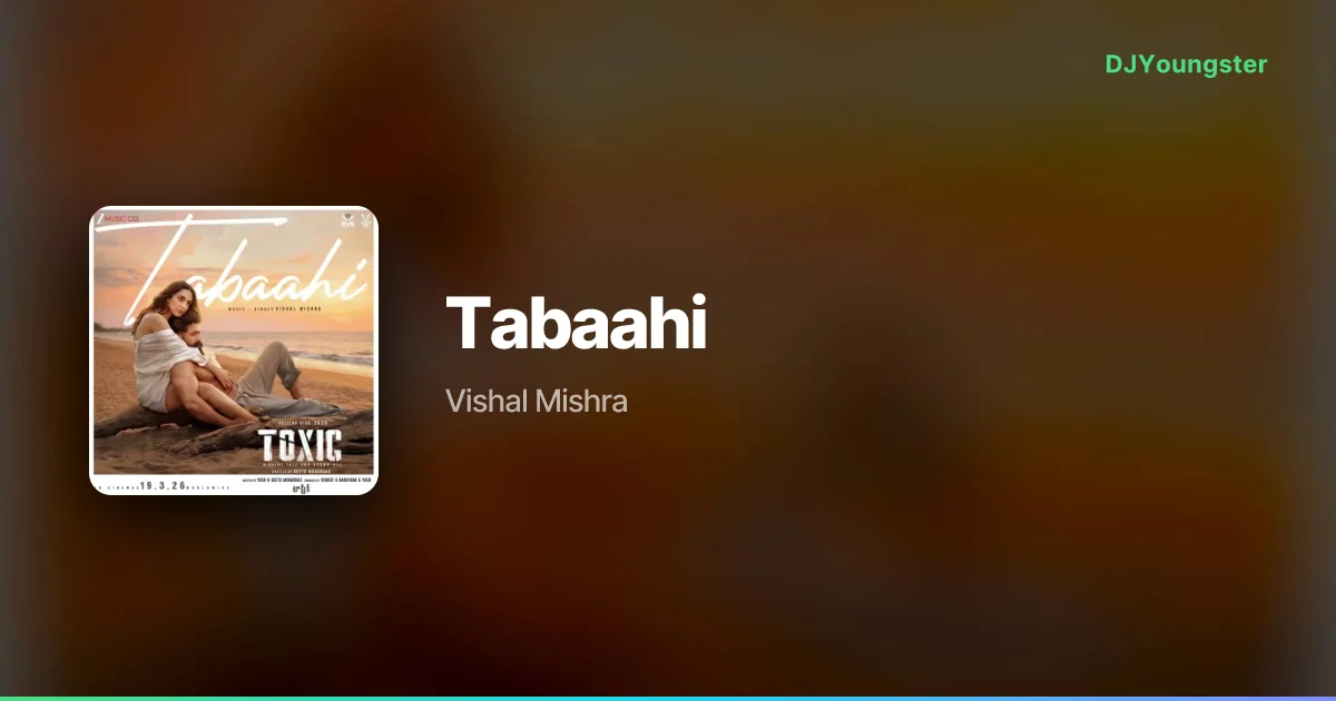 Tabaahi Lyrics from Toxic (2026) by Vishal Mishra | Telugu Song – DJYoungster