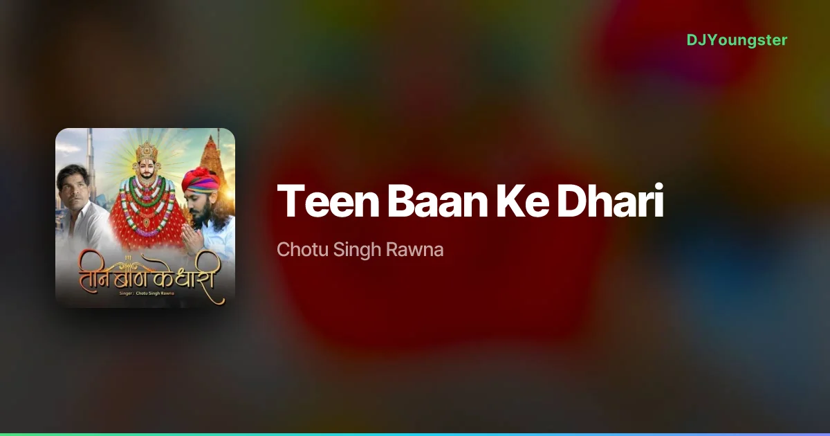 Teen Baan Ke Dhari Lyrics by Chotu Singh Rawna | Devotional Song – DJYoungster