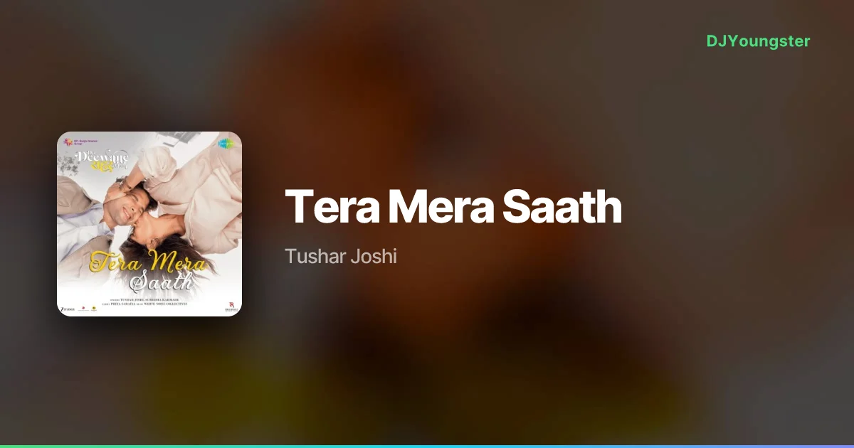 Tera Mera Saath Lyrics from Do Deewane Seher Mein (2026) by Tushar Joshi | Hindi Song – DJYoungster
